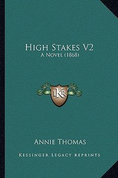 portada high stakes v2: a novel (1868) (en Inglés)