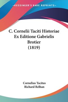 portada C. Cornelii Taciti Historiae Ex Editione Gabrielis Brotier (1819) (en Latin)