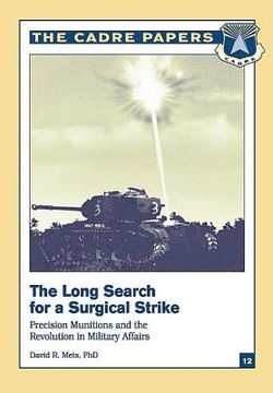portada The Long Search for a Surgical Strike: Precision Munitions and the Revolution in Military Affairs: CADRE Paper No. 12 (en Inglés)