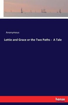 portada Lottie and Grace or the Two Paths - A Tale