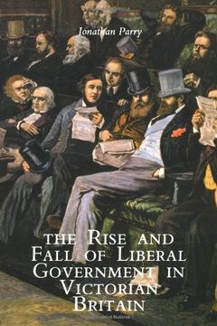 portada The Rise and Fall of Liberal Government in Victorian Britain 