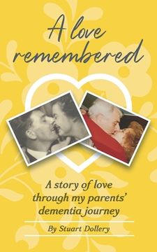 portada A Love Remembered: A Story Of Love Through My Parent's Dementia Journey (en Inglés)