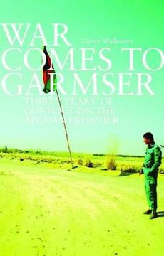 portada war comes to garmser: thirty years of conflict on the afghan frontier. carter malkasian (in English)
