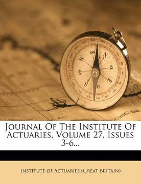 portada journal of the institute of actuaries, volume 27, issues 3-6...