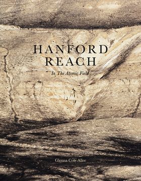 portada Hanford Reach: In the Atomic Field (in English)