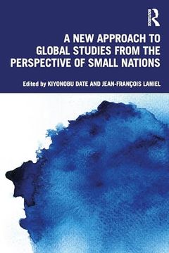 portada A new Approach to Global Studies From the Perspective of Small Nations (The University of Tokyo-Routledge Global Studies Series) (in English)