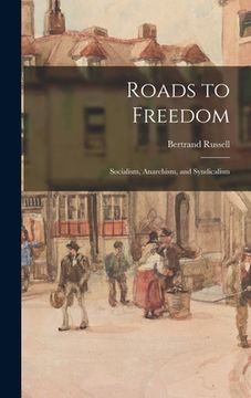portada Roads to Freedom: Socialism, Anarchism, and Syndicalism (en Inglés)
