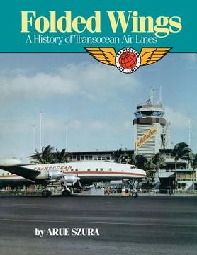 portada Folded Wings: A History of Transocean Air Lines (en Inglés)