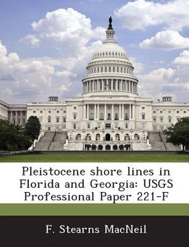 portada Pleistocene Shore Lines in Florida and Georgia: Usgs Professional Paper 221-F (en Inglés)
