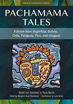portada Pachamama Tales: Folklore From Argentina, Bolivia, Chile, Paraguay, Peru, and Uruguay (World Folklore) 