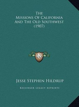 portada the missions of california and the old southwest (1907) (en Inglés)