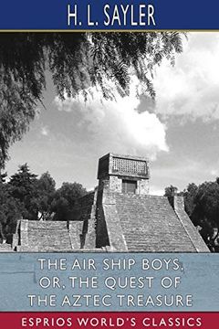 portada The air Ship Boys, or, the Quest of the Aztec Treasure (Esprios Classics) 