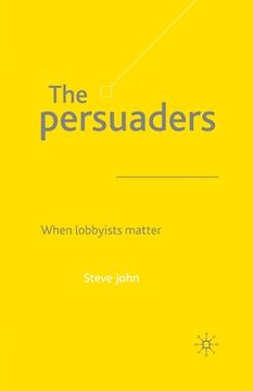 portada The Persuaders: When Lobbyist Matter (en Inglés)