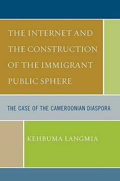 portada the internet and the construction of the immigrant public sphere: the case of the cameroonian diaspora (in English)