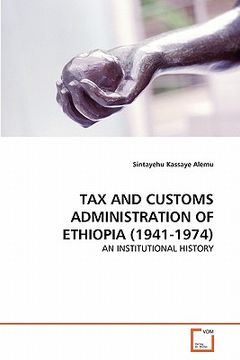 portada tax and customs administration of ethiopia (1941-1974) (en Inglés)