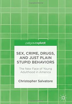 portada Sex, Crime, Drugs, and Just Plain Stupid Behaviors: The new Face of Young Adulthood in America 