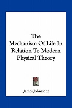 portada the mechanism of life in relation to modern physical theory (in English)