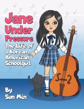 portada Jane Under Pressure: The Life of a Korean American Schoolgirl (en Inglés)