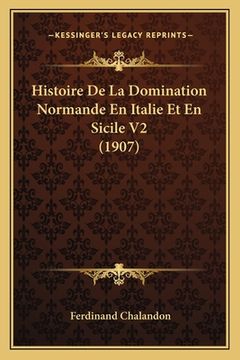 portada Histoire De La Domination Normande En Italie Et En Sicile V2 (1907) (en Francés)