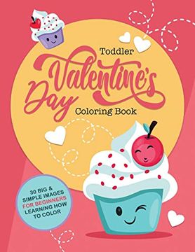 portada Toddler Valentine's day Coloring Book: 30 big & Simple Images for Beginners Learning how to Color, Ages 2-4, 8. 5 x 11 Inches (21. 59 x 27. 94) 