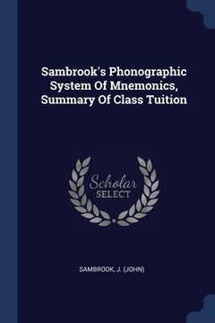 portada Sambrook's Phonographic System Of Mnemonics, Summary Of Class Tuition (en Inglés)