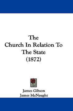 portada the church in relation to the state (1872) (en Inglés)