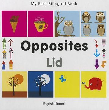 portada my first bilingual book-opposites (english-somali) (in English)
