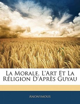 portada La Morale, l'Art Et La Réligion d'Après Guyau (en Francés)