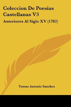 portada Coleccion de Poesias Castellanas v3: Anteriores al Siglo xv (1782) (in Spanish)