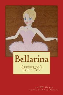 portada Bellarina: Geppetto's Lost Toy (en Inglés)