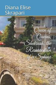 portada Queen of Queens, Shekinah, the Resurrection of a Sphinx (in English)