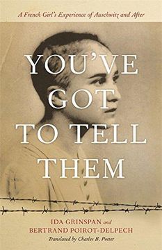 portada You? Ve got to Tell Them: A French Girl's Experience of Auschwitz and After (en Inglés)