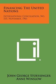 portada Financing the United Nations: International Conciliation, No. 535, November, 1961 (in English)