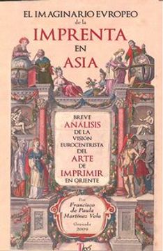 portada El imaginario europeo de la imprenta en Asia : breve análisis de la visión eurocentrista del arte de imprimir en Oriente