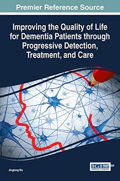 portada Improving the Quality of Life for Dementia Patients through Progressive Detection, Treatment, and Care (Advances in Psychology, Mental Health, and Behavioral Studies)