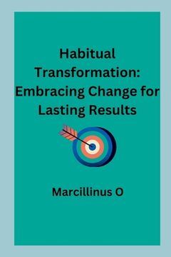 portada Habitual Transformation: Embracing Change for Lasting Results (in English)