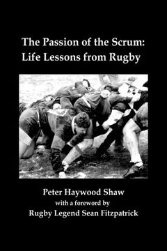 portada The Passion of the Scrum: Life Lessons from Rugby