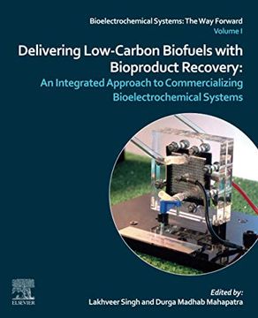 portada Delivering Low-Carbon Biofuels With Bioproduct Recovery: An Integrated Approach to Commercializing Bioelectrochemical Systems (en Inglés)