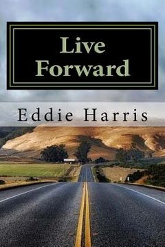 portada Live Forward: Motivation For Life's Journey (en Inglés)