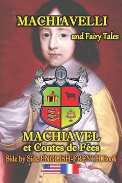 portada Machiavelli and Fairy Tales/ Machiavel et Contes de Feés, Side by Side English-French Book: bilingual, dual language book in English and French
