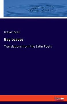 portada Bay Leaves: Translations from the Latin Poets (en Inglés)
