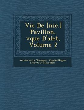 portada Vie de [Nic.] Pavillon, V Que D'Alet, Volume 2 (en Francés)