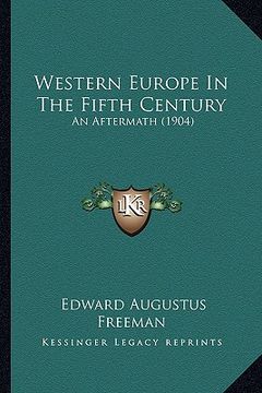 portada western europe in the fifth century: an aftermath (1904)