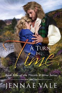 portada A Turn In Time: Book 5 of The Thistle & Hive Series (en Inglés)