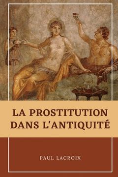 portada La prostitution dans l'Antiquité (en Francés)