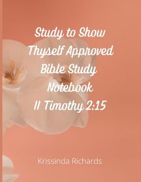 portada Study to Show Thyself Approved Bible Study Notebook (en Inglés)