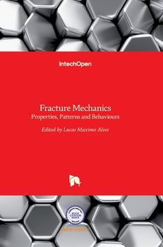 portada Fracture Mechanics: Properties, Patterns and Behaviours (en Inglés)