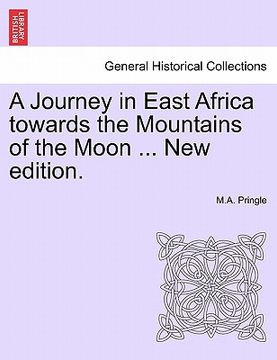 portada a journey in east africa towards the mountains of the moon ... new edition. (en Inglés)