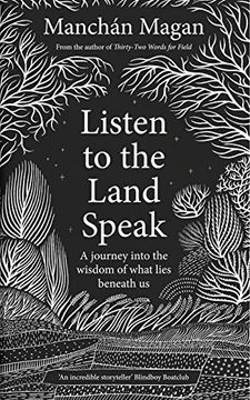 portada Listen to the Land Speak: A Journey Into the Wisdom of What Lies Beneath us