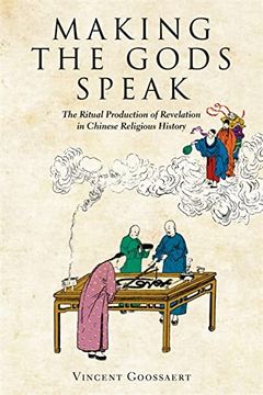 portada Making the Gods Speak: The Ritual Production of Revelation in Chinese Religious History (Harvard-Yenching Institute Monograph Series) 